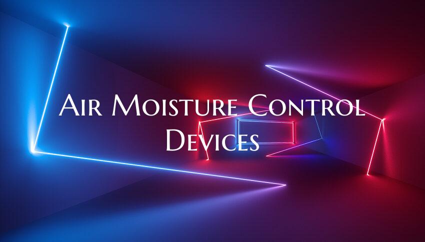 Air Moisture Control Devices
