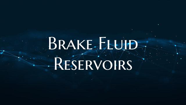 Brake Fluid Reservoirs