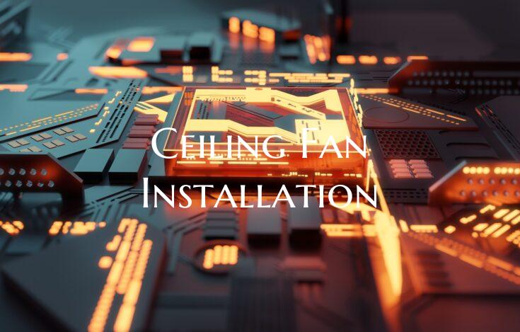 Ceiling Fan Installation