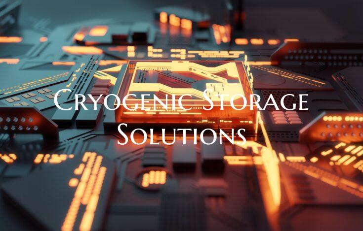 Cryogenic Storage Solutions