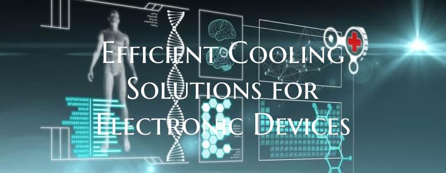 Efficient Cooling Solutions for Electronic Devices
